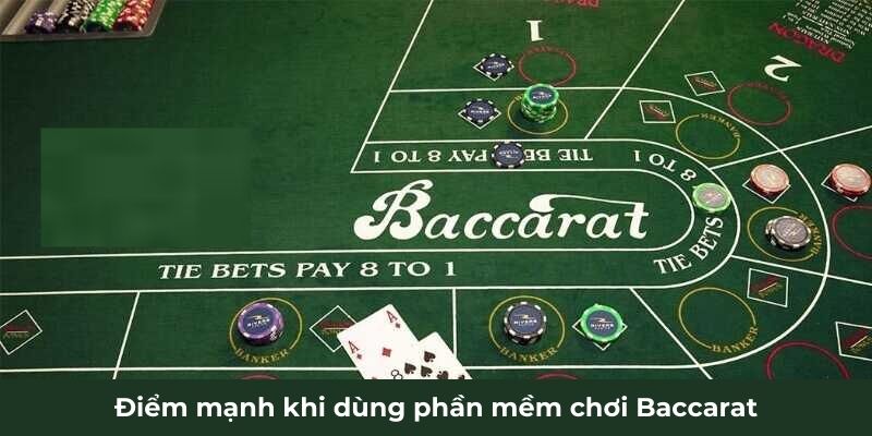 Điểm mạnh khi dùng phần mềm chơi Baccarat