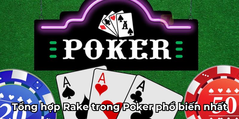 Tổng hợp Rake trong Poker phổ biến nhất